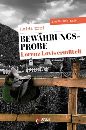 Troi, Heidi. Bewährungsprobe. Lorenz Lovis ermittelt - Ein Brixen-Krimi. Servus, 2021.