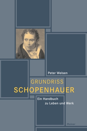 Welsen, Peter. Grundriss Schopenhauer - Ein Handbuch zu Leben und Werk. Meiner Felix Verlag GmbH, 2021.