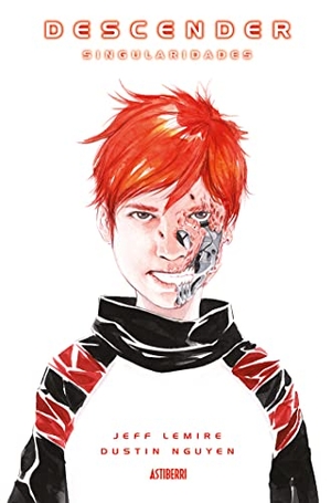 García, Santiago / Lemire, Jeff et al. Descender, Singularidades. Astiberri Ediciones, 2017.