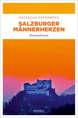 Keferböck, Natascha. Salzburger Männerherzen - Kriminalroman. Emons Verlag, 2023.
