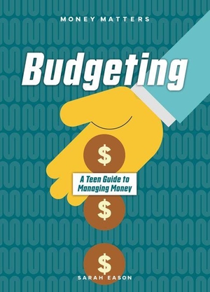 Eason, Sarah. Budgeting - A Teen Guide to Managing Money. Cheriton Children's Books, 2026.