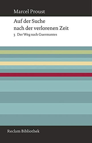 Proust, Marcel. Auf der Suche nach der verlorenen Zeit. Band 3: Der Weg nach Guermantes. Reclam Philipp Jun., 2014.