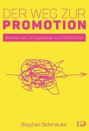 Schmauke, Stephan. Der Weg zur Promotion - Strukturiert und gelassen zum Doktortitel. Dietz Verlag J.H.W. Nachf, 2021.