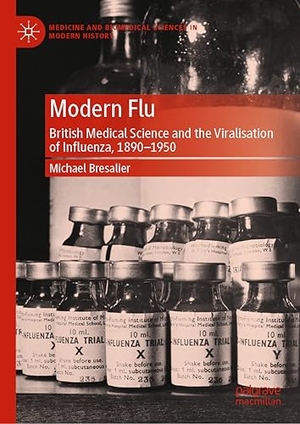 Bresalier, Michael. Modern Flu - British Medical Science and the Viralisation of Influenza, 1890¿1950. Palgrave Macmillan UK, 2023.