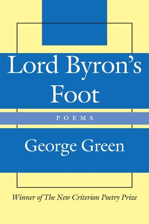 Green, George. Lord Byron's Foot: Poems. St. Augustine's Press, 2012.