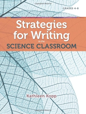 Kopp, Kathleen. Strategies for Writing in the Science Classroom. Capstone, 2013.