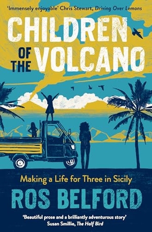 Belford, Ros. Children of the Volcano - Making a Life for Three in Sicily. Duckworth Books, 2025.