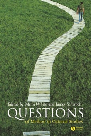 White / Schwoch. Questions of Method in Cultural Studies. John Wiley & Sons, 2006.