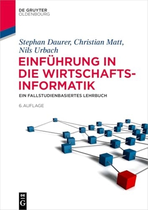Daurer, Stephan / Matt, Christian et al. Einführung in die Wirtschaftsinformatik - Ein fallstudienbasiertes Lehrbuch. de Gruyter Oldenbourg, 2026.