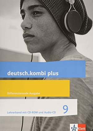 deutsch.kombi plus 9. Lehrerband mit CD-ROM und Audio-CD Klasse 9. Differenzierende Allgemeine Ausgabe. Klett Ernst /Schulbuch, 2019.