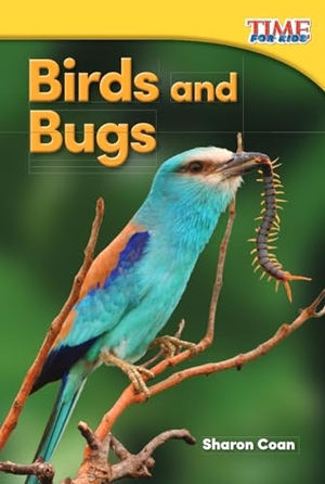 Coan, Sharon. Birds and Bugs. Teacher Created Materials, 2015.