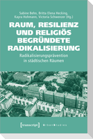 Raum, Resilienz und religiös begründete Radikalisierung