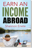 Earn an Income Abroad