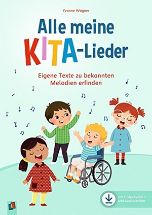 Wagner, Yvonne. Alle meine Kita-Lieder - Eigene Texte zu bekannten Melodien erfinden. Verlag an der Ruhr GmbH, 2023.