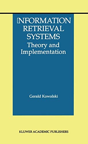 Kowalski, Gerald J.. Information Retrieval Systems - Theory and Implementation. Springer US, 2013.