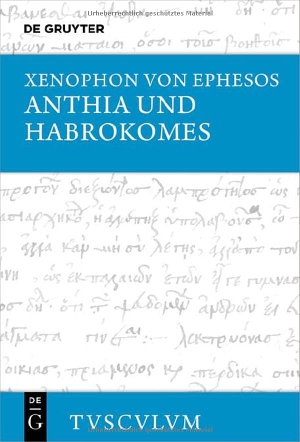 Xenophon von Ephesos. Anthia und Habrokomes - Griechisch - deutsch. Walter de Gruyter, 2026.
