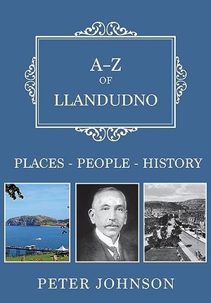 Johnson, Peter. A-Z of Llandudno - Places-People-History. Amberley Publishing, 2018.