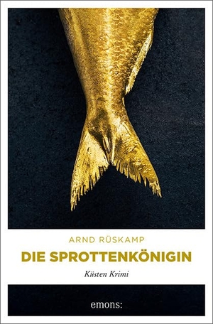 Rüskamp, Arnd. Die Sprottenkönigin - Küsten Krimi. Emons Verlag, 2021.