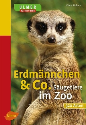Richarz, Klaus. Erdmännchen & Co. - Säugetiere im Zoo. Ulmer Eugen Verlag, 2011.