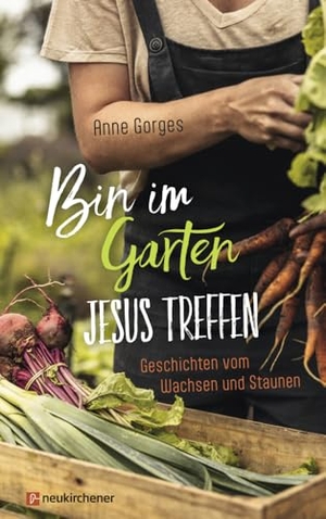 Gorges, Anne. Bin im Garten - Jesus treffen - Geschichten vom Wachsen und Staunen. Neukirchener Verlag, 2025.