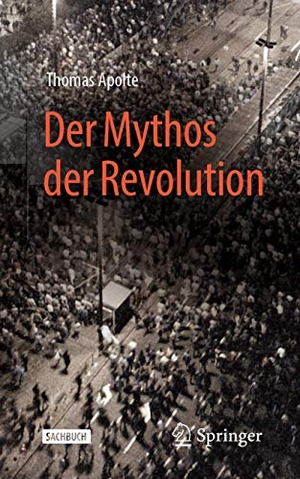 Apolte, Thomas. Der Mythos der Revolution. Springer Fachmedien Wiesbaden, 2019.