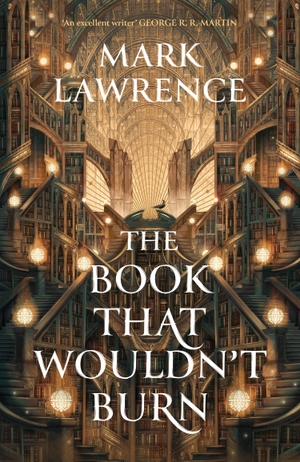 Lawrence, Mark. The Book That Wouldn't Burn. HarperCollins Publishers, 2023.
