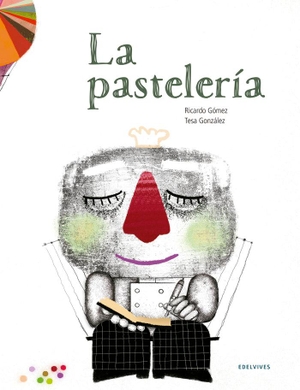 Gómez Gil, Ricardo. La pastelería. Editorial Luis Vives (Edelvives), 2017.