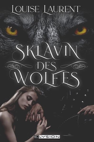 Laurent, Louise. Die Sklavin des Wolfes. Elysion Books, 2024.