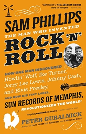 Guralnick, Peter. Sam Phillips. Hachette Book Group USA, 2016.