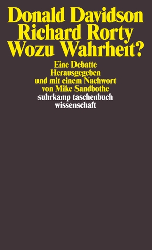 Davidson, Donald / Richard Rorty. Wozu Wahrheit ? - Eine Debatte. Suhrkamp Verlag AG, 2005.