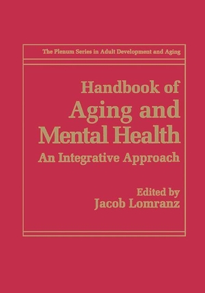 Lomranz, Jacob (Hrsg.). Handbook of Aging and Mental Health - An Integrative Approach. Springer US, 1998.