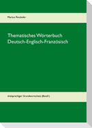 Thematisches Wörterbuch Deutsch-Englisch-Französisch (1-1)