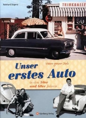 Bogena, Reinhard. Vaters ganzer Stolz! Unser erstes Auto in den 50er und 60er Jahren. Wartberg Verlag, 2006.