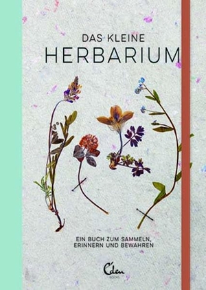 Valk, Saskia de / Maartje van den Noort. Das kleine Herbarium - Ein Buch zum Sammeln, Erinnern und Bewahren. Eden Books, 2016.