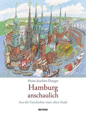 Draeger, Heinz-Joachim. Hamburg anschaulich - Aus der Geschichte einer alten Stadt. Boyens Buchverlag, 2017.
