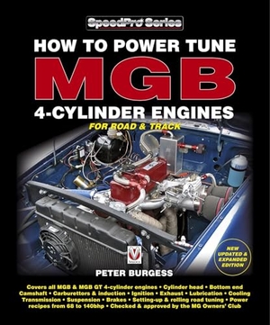 Burgess, Peter. How to Power Tune Mgb 4-Cylinder Engines - New Updated & Expanded Edition. David & Charles, 2018.