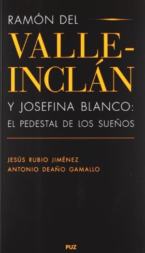 Rubio Jiménez, Jesús / Antonio Ángel Gamallo Deaño. Ramón del Valle-Inclán y Josefina Blanco : el pedestal de los sueños. Prensas de la Universidad de Zaragoza, 2011.