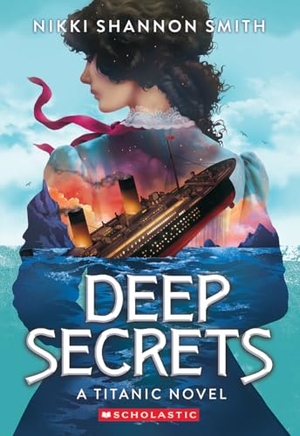 Smith, Nikki Shannon. Deep Secrets (a Titanic Novel). Scholastic Inc., 2026.