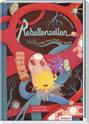 Rebellenzellen - Eine wilde Reise durch den Körper