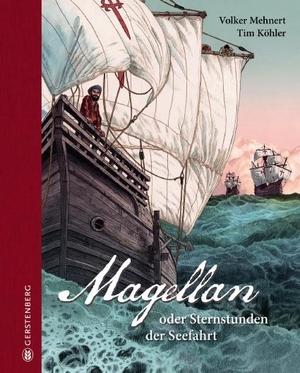 Mehnert, Volker. Magellan - oder Sternstunden der Seefahrt. Gerstenberg Verlag, 2021.
