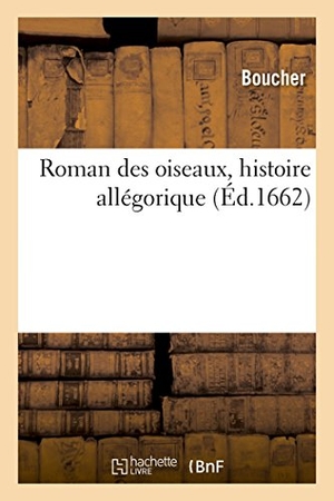 Boucher. Roman Des Oiseaux, Histoire Allégorique. HACHETTE LIVRE, 2016.