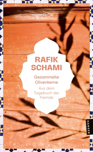 Schami, Rafik. Gesammelte Olivenkerne - Aus dem Tagebuch der Fremde. Carl Hanser Verlag, 2026.