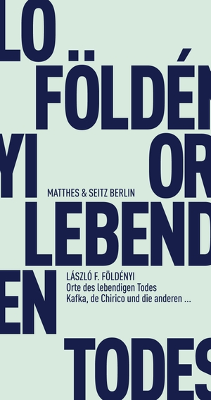 Földényi, László F.. Orte des lebendigen Todes - Kafka, de Chirico und die anderen. Matthes & Seitz Verlag, 2017.