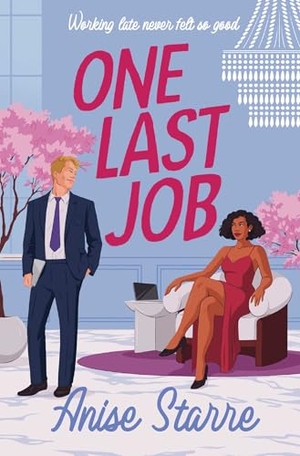 Starre, Anise. One Last Job - A swoony and steamy workplace romance. Simon & Schuster Ltd, 2025.