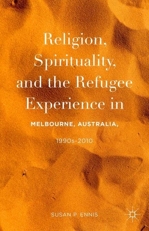 Ennis, Susan P.. Religion, Spirituality, and the Refugee Experience in Melbourne, Australia, 1990s-2010. Palgrave Macmillan US, 2016.