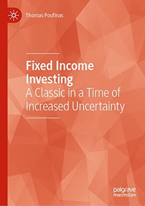 Poufinas, Thomas. Fixed Income Investing - A Classic in a Time of Increased Uncertainty. Springer International Publishing, 2022.