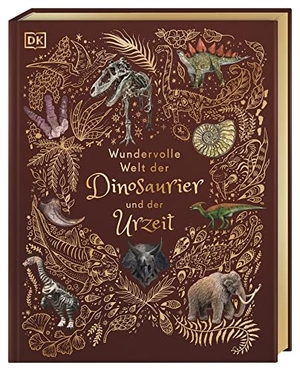 Chinsamy-Turan, Anusuya. Wundervolle Welt der Dinosaurier und der Urzeit - Ein Urzeit-Bilderbuch für die ganze Familie. Hochwertig mit Lesebändchen, Goldfolie und Goldschnitt. Für Kinder ab 8 Jahren. Dorling Kindersley Verlag, 2022.