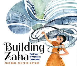 Tentler-Krylov, Victoria. Building Zaha: The Story of Architect Zaha Hadid. Scholastic Inc., 2020.