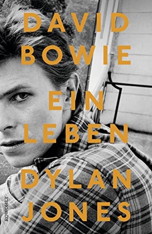 Jones, Dylan. David Bowie - Ein Leben. Rowohlt Verlag GmbH, 2018.
