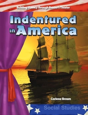 Brown, Corinne. Indentured in America. Teacher Created Materials, 2006.